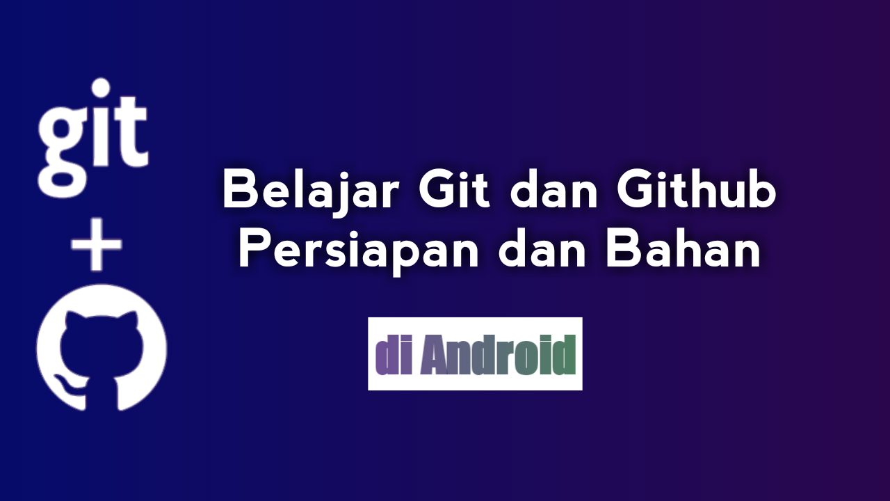Belajar Git dan Github di Android: Persiapan dan Installasi