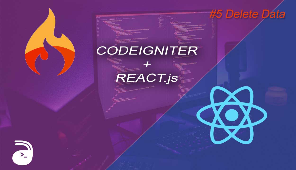 Tutorial Lengkap CRUD Codeigniter 4 dan React js #5 Delete Data